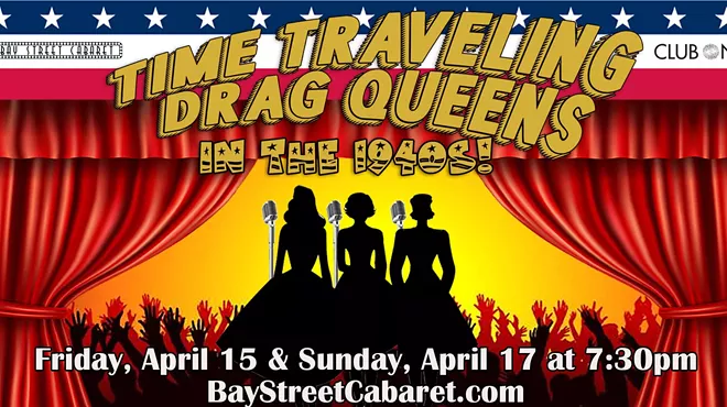 Image: Bay Street Cabaret: "Time Traveling Drag Queens in the 1940s!"