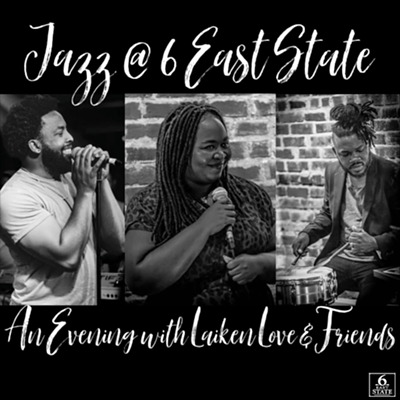 Jazz @ 6 East State: An Evening with Laiken Love & Friends
