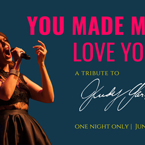 Image: You Made Me Love You: a tribute to Judy Garland